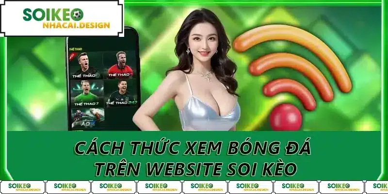 Cách thức xem bóng đá trên website soi kèo
