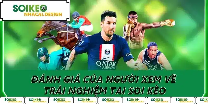 Đánh giá của người xem về trải nghiệm tai soi kèo