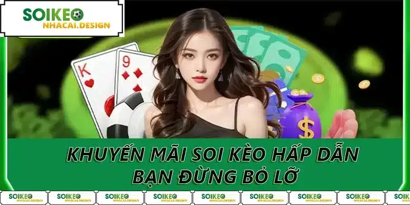 Khuyến mãi soi kèo hấp dẫn bạn đừng bỏ lỡ