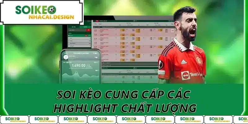 Soi kèo cung cấp các highlight chất lượng